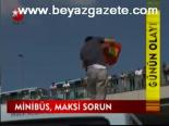 Minibüs , Maksi Sorun