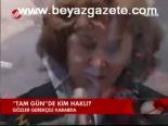 Tam Gün'de Kim Haklı?