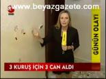 3 Kuruş İçin Can Aldı