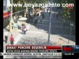 Dikkat Pencere Düşebilir
