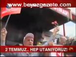 2 Temmuz.. Hep Utanıyoruz!