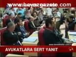 Avukatlara Sert Yanıt