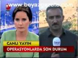 Operasyonlarda Son Durum