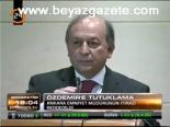Özdemir'e Tutuklama