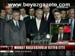 Murat Başeskioğlu İstifa Etti