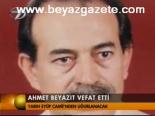 Ahmet Beyazıt Vefat Etti