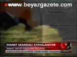 İhanet Skandalı Aydınlanıyor