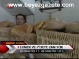 Ekmek Ve Pideye Zam Yok
