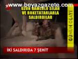 İki Saldırıda 7 Şehit