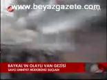 Baykal'ın Olaylı Van Gezisi