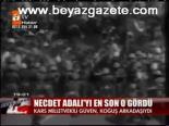 Necdet Adalı'yı En Son O Gördü