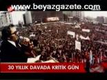 30 Yıllık Davada Kritik Gün