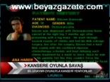 Kansere Oyunla Savaş