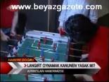 Langırt Oynamak Kanunen Yasak Mı?