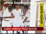Kadın Mebusa Polis Dayağı
