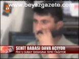Şehit Babası Dava Açıyor