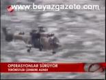 Operasyonlar Sürüyor