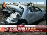 3 Polis Trafik Kurbanı