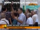 Ahmet Beyazıt Uğurlandı