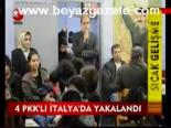 4 Pkk'lı İtalya'da Yakalandı
