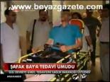 Şafak Bay'a Tedavi Umudu