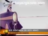 İşte Dünyanın En Hızlı Aracı
