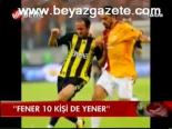 Fener 10 Kişi De Yener