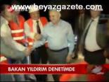 Bakan Yıldırım Denetimde