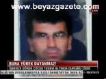 Buna Yürek Dayanmaz!