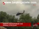Hedefte Helikopterler Var