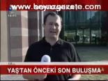 Yaş'tan Önceki Son Buluşma