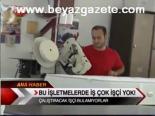 Bu İşletmelerde İş Çok İşçi Yok!