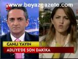 Adliye'den Son Dakika