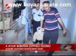 4 Aylık Bebeğin Şüpheli Ölümü