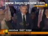 Erdoğan Evet İstedi