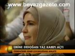 Emine Erdoğan Yaz Kampı Açtı