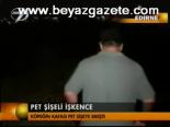 Pet Şişeli İşkence