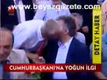 Cumhurbaşkanı'na Yoğun İlgi
