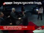 Abd Büyükelçisi'nden Uyarı