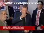 Erdoğan Nabız Yokladı