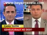Genelkurmay Ne Dedi?