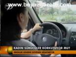Kadın Sürücüler Korkutuyor Mu?