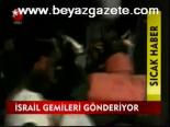 İsrail Gemileri Gönderiyor