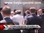 Cumhurbaşkanı İstanbul'da