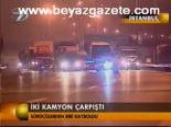 İki Kamyon Çarpıştı