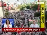 Başbakan Elazığ'da Ne Dedi?