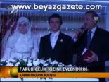 Faruk Çelik Kızını Evlendirdi