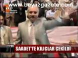 Saadet'te Kılıçlar Çekildi