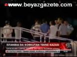İstanbul'da Korkutan Tekne Kazası