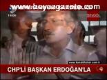 Chp'li Başkan Erdoğan'la